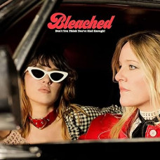 Bleached - Don`t You Think You`ve Had Enough